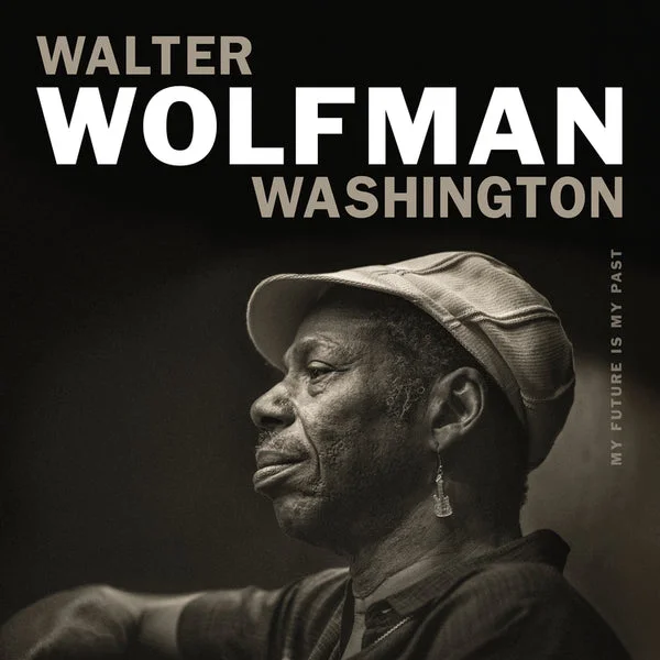 Walter Wolfman Washington LP – My Future Is My Past